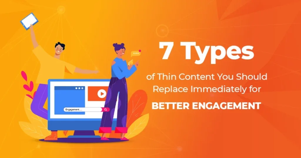 7 Types of Thin Content You Should Replace Immediately for Better Engagement 7 types of thin content you should replace 1080x567